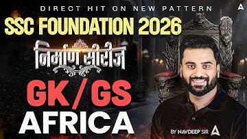 GK GS ⁠Africa For SSC Foundation 2026 | SSC Exams GK GS Classes 2026 |By Navdeep Sir