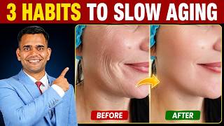 3 Daily Habits To Slow Aging & Look Younger | Look Younger Than Your Age - Dr. Vivek Joshi