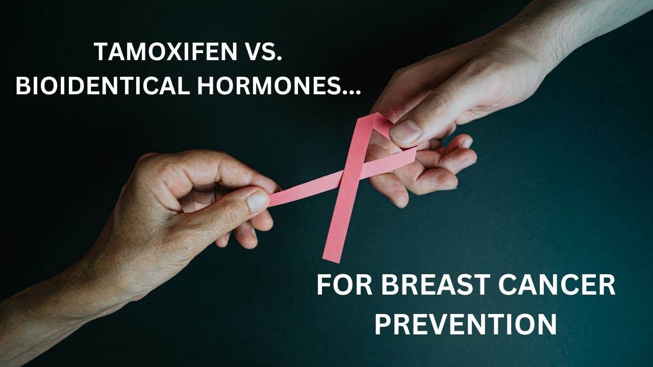 Tamoxifen vs. Bio identical Hormones for Breast Cancer Prevention | Dr ...