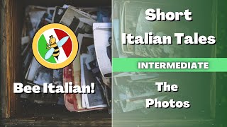 Learn Italian with Tales: The Photos - Intermediate Level - Bee Italian