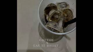 GREEDY X SAY IT RIGHT (THE DJ LIFE MIX)