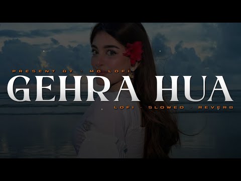 Gehra Hua | Lofi - Slowed + Reverb | Dhurandhar | Ranveer Singh, Sara Arjun, Arijit Singh | MG Lofi