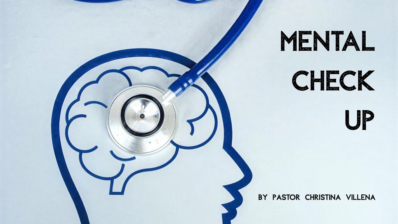 Mental Check Up by Pastor Christina Villena