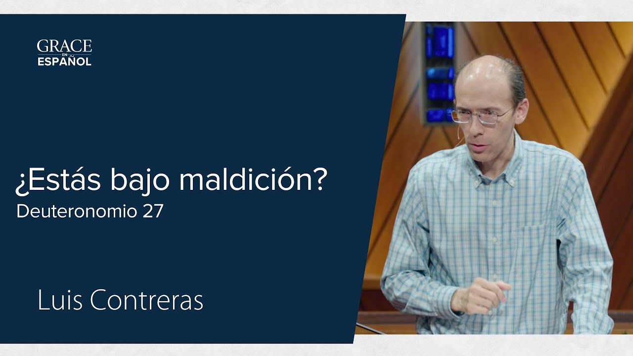 Deuteronomio 27 | ¿Estás bajo maldición? | Luis Contreras