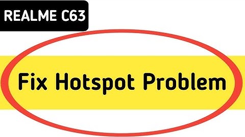 realme c63 hotspot problem solve kaise karen, how to fix hotspot problem in realme c63