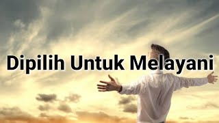 Dari Hidup Sampai Mati | Dipilih Untuk Melayani | Lagu Missionaris