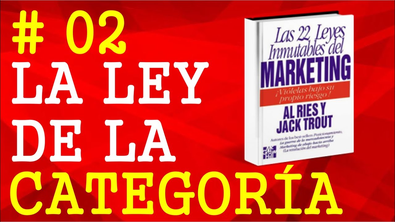 Ley 2 La Ley De La Categoria Las 22 Leyes Inmutables Del Marketing Al Ries Y Jack Trout Youtube