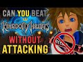 Can YOU Beat Kingdom Hearts WITHOUT ATTACKING Can YOU Beat Kingdom Hearts WITHOUT ATTACKING