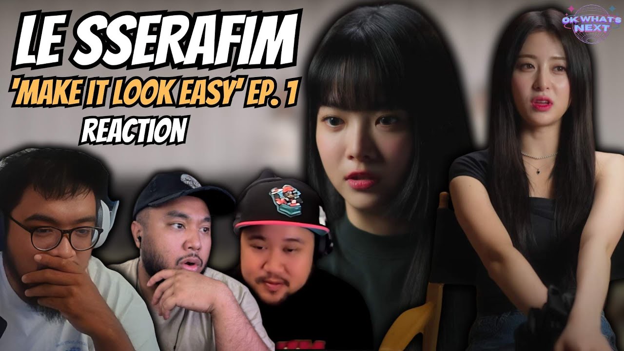 LE SSERAFIM (르세라핌) Doc‘Make It Look Easy' EPISODE 01- REACTION