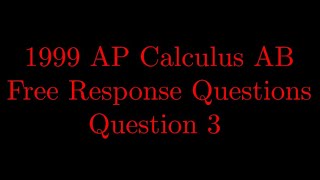 1999 AP Calculus AB Free Response Question #3