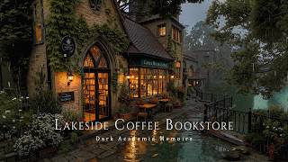 You’re Reading Alone in an Ivy-Covered Lakeside Coffee Bookstore During Heavy Rainy | Dark Academia