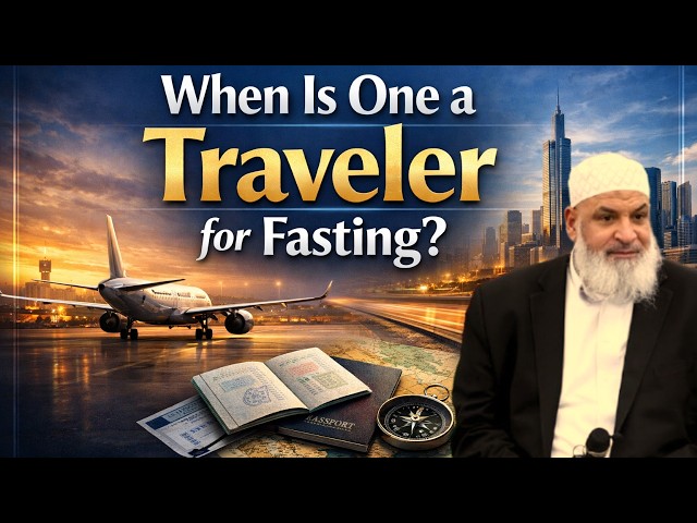 When Does One Become a Traveler that Permits You to Break Your Fast? | Dr. Karim AbuZaid
