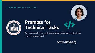 Writing Prompts for Technical Tasks: Code, Formulas, Structured Output (AI for Everyone 30)