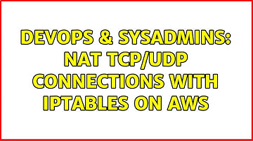 DevOps & SysAdmins: NAT TCP/UDP Connections With iptables on AWS