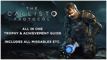 The Callisto Protocol | All In One Trophy & Achievement Guide (Includes all missables etc)