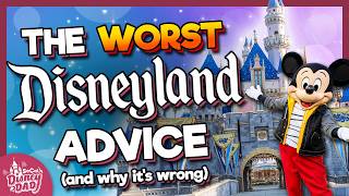 The WORST Disneyland Advice You'll Ever Get
