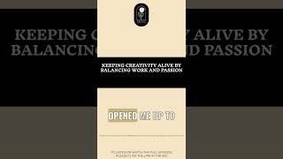 Keeping Creativity Alive by Balancing Work and Passion