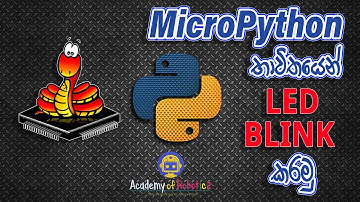 MicroPython for Beginners | මයික්‍රොපයිතන් ඉගෙන ගනිමු !!!