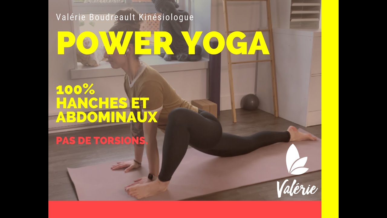 Power Yoga  - 50 min - 100% Hanches & Abdominaux - Valérie Kinésiologue