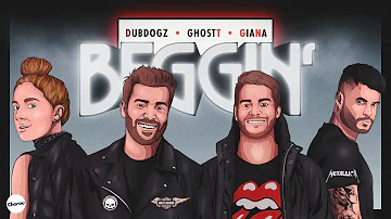 Dubdogz, Ghostt  - Beggin' (feat. Giana)