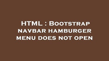 HTML : Bootstrap navbar hamburger menu does not open