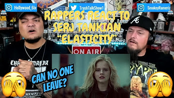 Rappers React To Serj Tankian "Elasticity"!!!