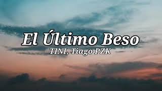 TINI, Tiago PZK - El Último Beso (Letra\/Lyrics)
