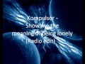 Kompulsor - Show me the meaning of being lonely (Radio edit)