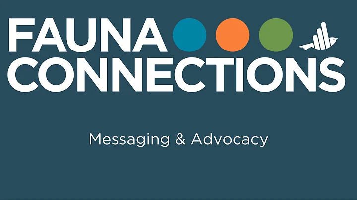 Fauna Connections 2025: Messaging & Advocacy