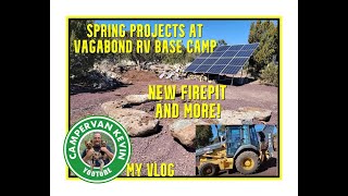 Springtime Projects For Vagabond RV Base Camp Begin!