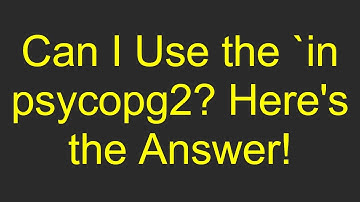Can I Use the `in psycopg2? Here