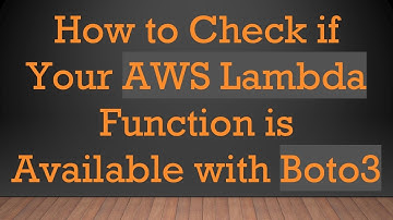 How to Check if Your AWS Lambda Function is Available with Boto3