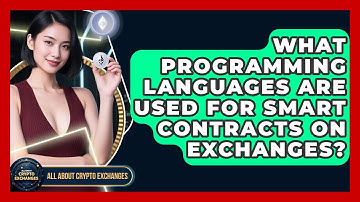 What Programming Languages Are Used for Smart Contracts on Exchanges? - All About Crypto Exchanges