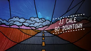 Vignette de la vidéo "JJ Cale - Go Downtown (Official Music Video)"