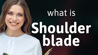 Understanding "Shoulder Blade": A Guide for English Learners