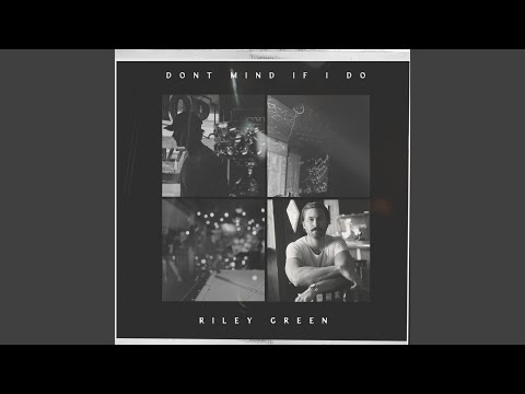Riley Green - Don't Mind If I Do (feat. Ella Langley)