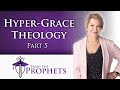 Hyper-Grace Theology – Part 5 - 08/27/2025