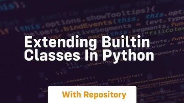 Extending builtin classes in python