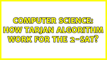 Computer Science: How Tarjan algorithm work for the 2-SAT?