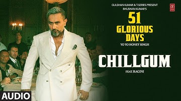 CHILLGUM (Audio): YO YO HONEY SINGH | 51 GLORIOUS DAYS