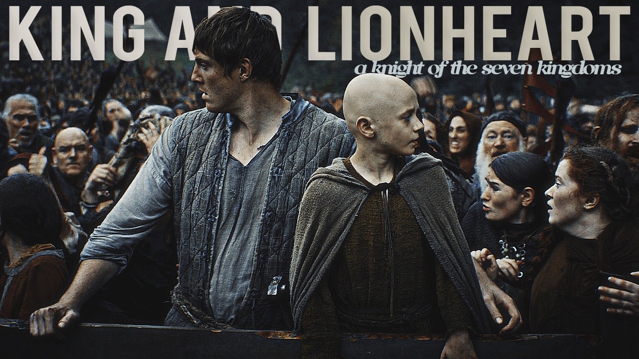 a knight of the seven kingdoms | king and lionheart