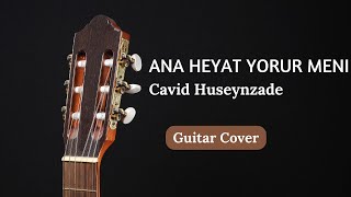 Ana Həyat Yorur Məni Guitar Cover 