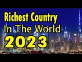 Top 10 Richest Countries In The World 2023