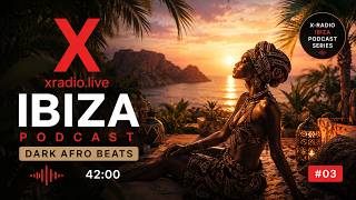 Dark Afrobeats Podcast Vol.3 | X-Radio Ibiza 2026