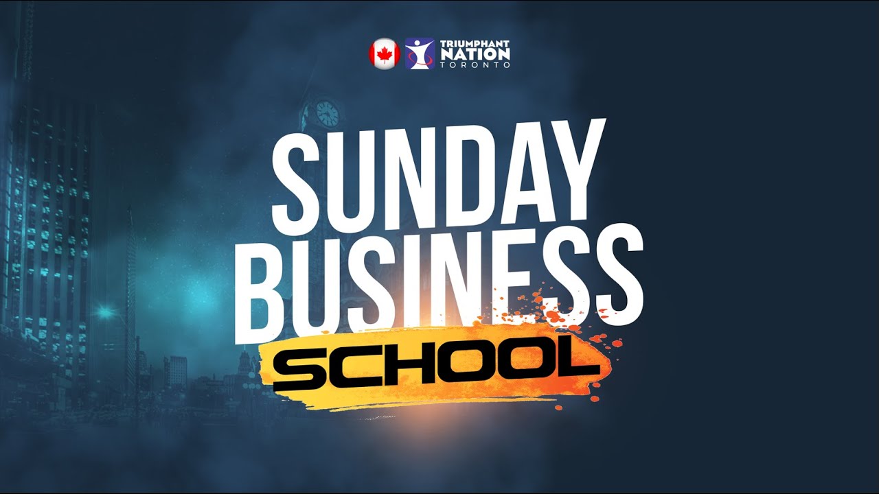 SUNDAY BUSINESS SCHOOL || SUNDAY OCTOBER 12TH, 2025 || TRIUMPHANT NATION TORONTO