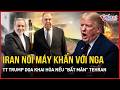 Israel điên cuồng tấn công, Iran nối máy khẩn Nga, TT Trump dọa khai hỏa tiếp nếu "bất mãn" Tehran