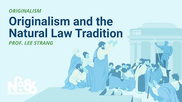 Originalism and the Natural Law Tradition [No. 86 LECTURE]