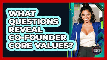 What Questions Reveal Co-Founder Core Values?