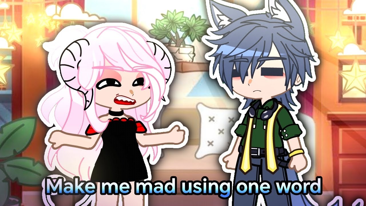 Make me mad using one word || Gacha Club || Original - YouTube