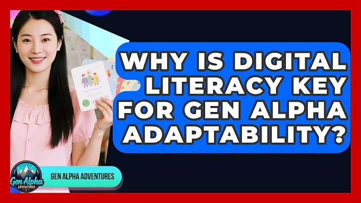 Why Is Digital Literacy Key For Gen Alpha Adaptability? - Gen Alpha Adventures